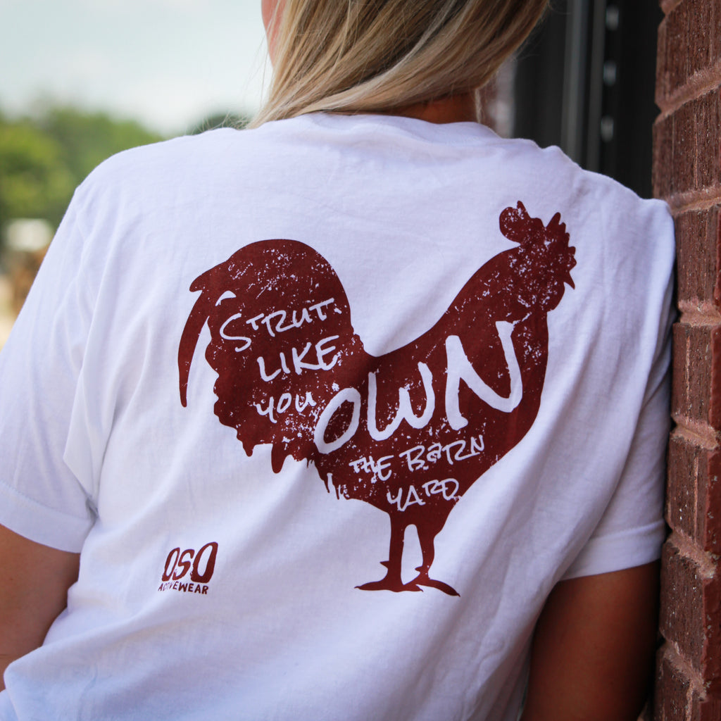 Strut Like You Own The Barn Yard - 100% Cotton Tee